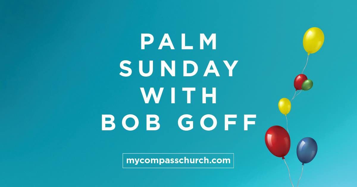 Join us today as we kick-off our new message series Love Does with best-selling author Bob Goff. Go to mycompasschurch.com for times!