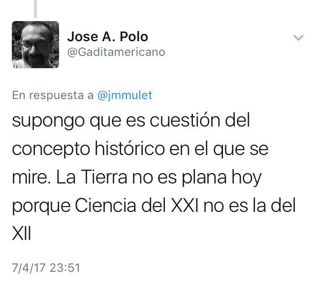 supongo que es cuestión del concepto histórico en el que se mire. La Tierra no es plana hoy porque Ciencia del XXI no es la del XII