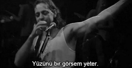 "Yüzünü bir görsem yeter." (Duman)