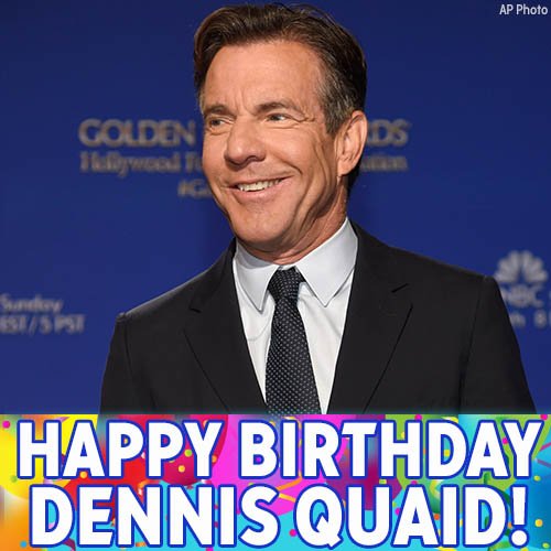 Happy Birthday to movie star Dennis Quaid! 