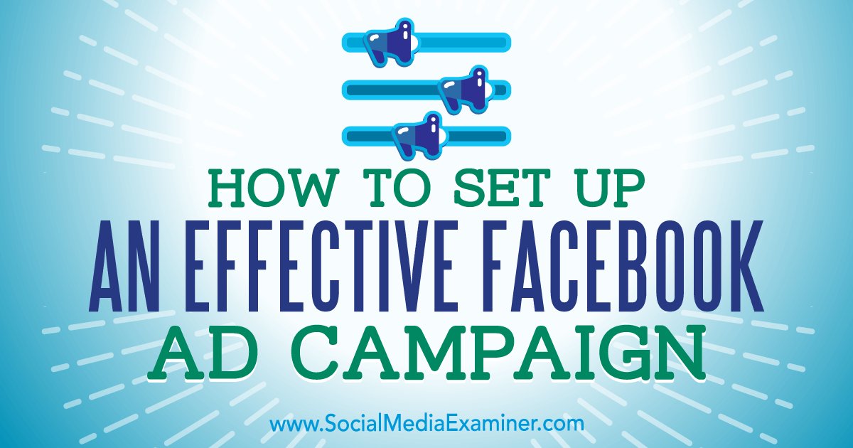 A good how-to here --> How to Set Up an Effective Facebook Ad Campaign: buff.ly/2oJFSUt