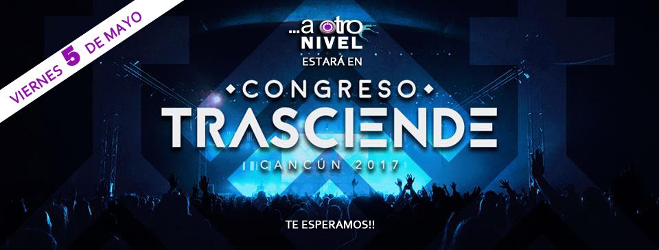 #BuenViernes Recuerda que solo Jesucristo te puede llevar #aotroNivel #cancun viene congreso #trasciende 05 de mayo