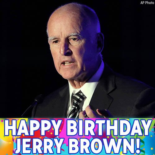 Happy Birthday to California Governor Jerry Brown! 