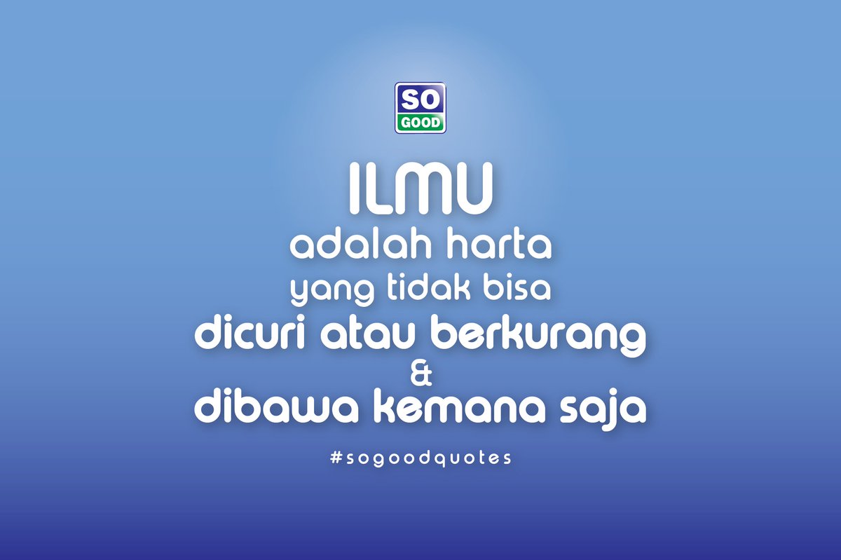 so_good_ID's tweet photo. Ilmu adalah harta yang tidak bisa dicuri atau berkurang. Selamat pagi, Happy People. Selamat beraktivitas. ;) #SoGoodQuotes https://t.co/InND4Vo6JQ
