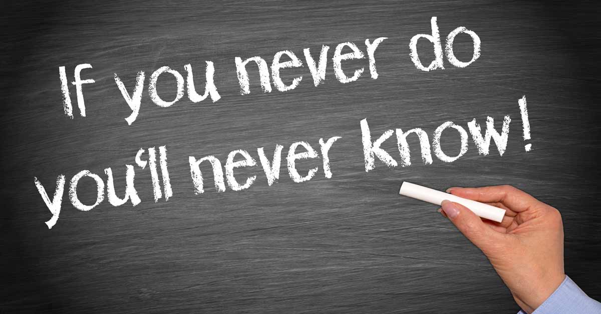 If You Never #Do, you'll Never #Know! #motivationalquotes, #quotesoftheday
