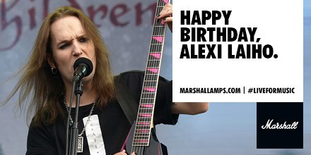 Happy Birthday to Alexi Laiho of the brutal and melodic  