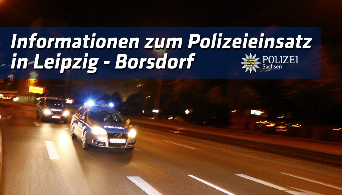 Polizei Sachsen On Twitter Informationen Zum Polizeieinsatz In Borsdorf Bei Leipzig Https T Co X1fkdpybcf