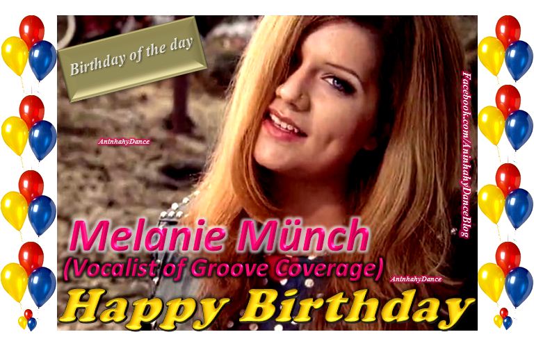 AninhahyDance's tweet image. Happy Birthday to Melanie Münch!. Congrats!. 😉🎂🎈🎉🎉 #MelanieMunch #GrooveCoverage #Singer #00s #DanceMusic #MellGrooveCoverage #HappyBirthday