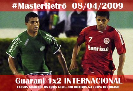 08 DE ABRIL DE 2009

Inter venceu o Guarani em Campinas por 2 a 1.

Os gols colorados foram marcados por Taison (2).