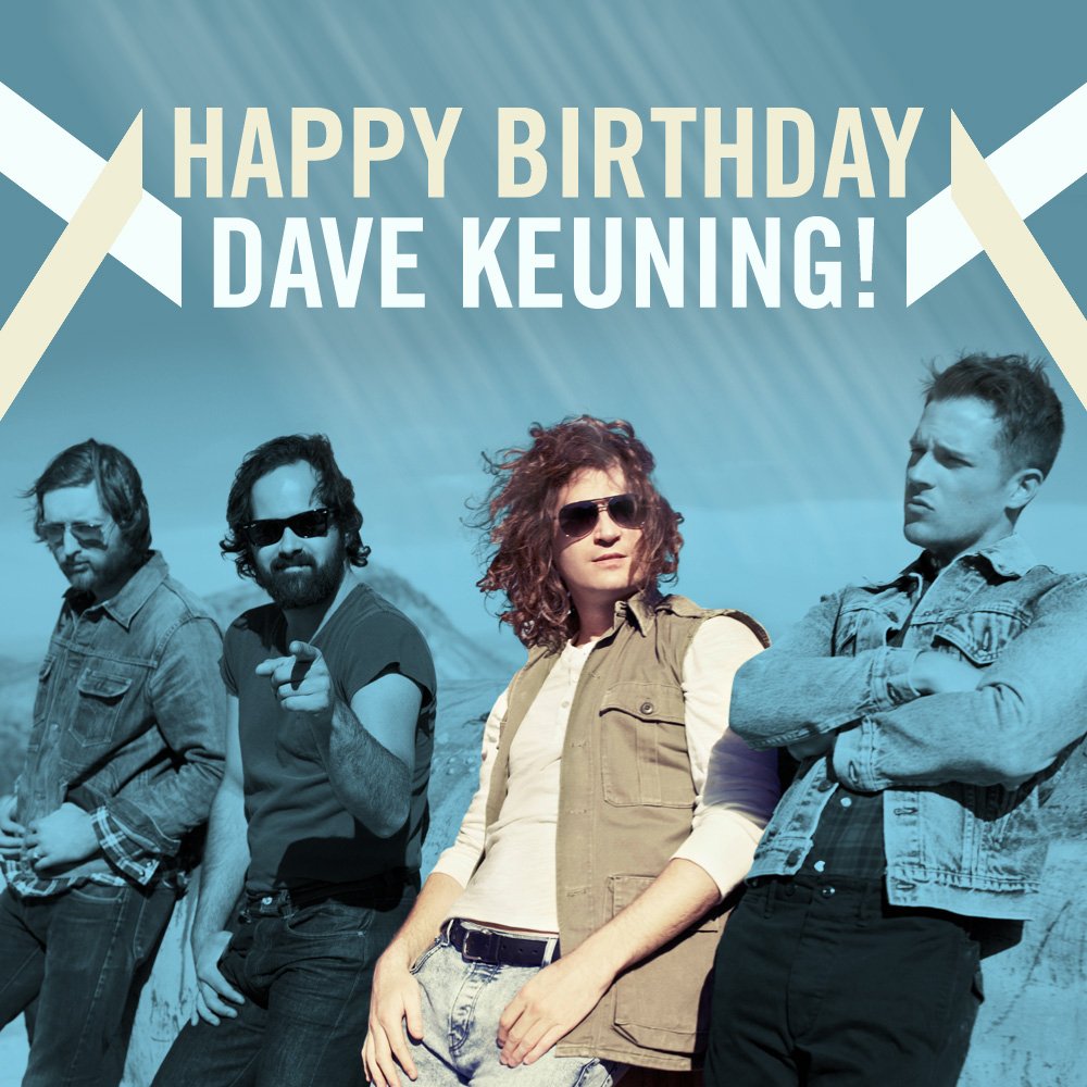 Somebody told me, it was your birthday. Happy birthday to Dave Keuning of 