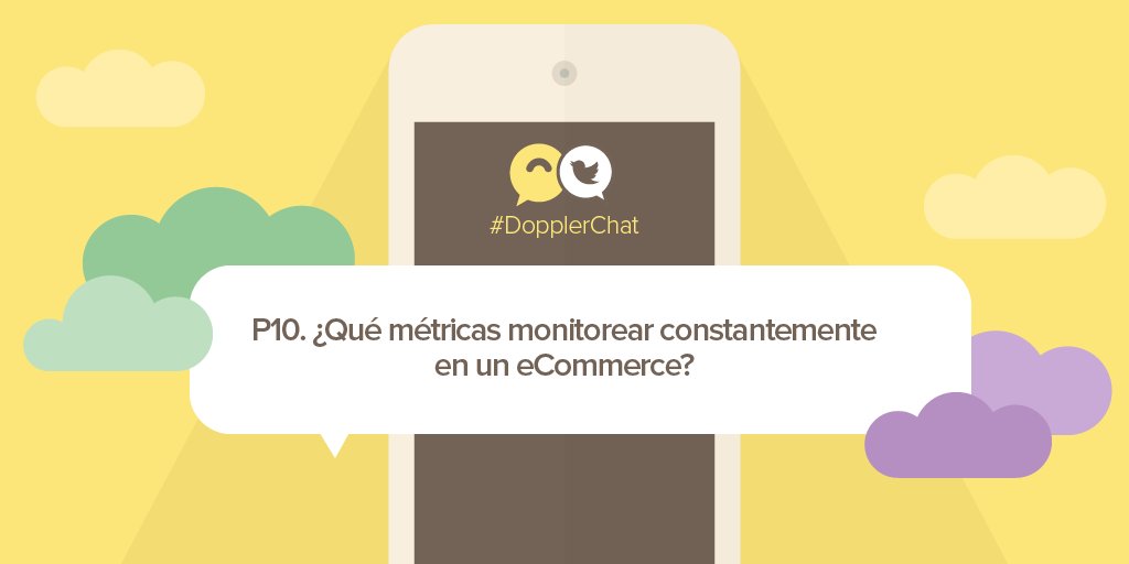 fromDoppler's tweet photo. P10. ¿Qué métricas debemos monitorear constantemente en un #eCommerce?. Responde haciendo RT + "#DopplerChat R10". https://t.co/XkIpEatZ2o