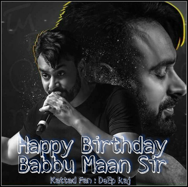 Happy Birthday Babbu Maan Sir    