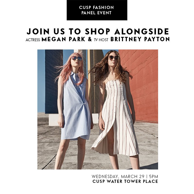 neimanmarcus's tweet photo. Join us at CUSP Water Tower Place to discover the hottest styles with @Megan_Park &amp; @BrittneyPayton. #NMevents #OntheCUSP #NMMakeSomeNoise https://t.co/BLjGrAJ7uw