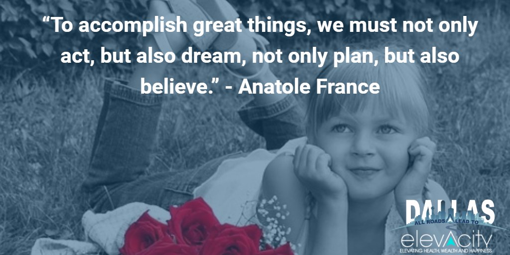 elevacity's tweet photo. “To accomplish great things, we must not only act, but also dream, not only plan, but also believe.” - Anatole France https://t.co/Sqa6y5gsHf