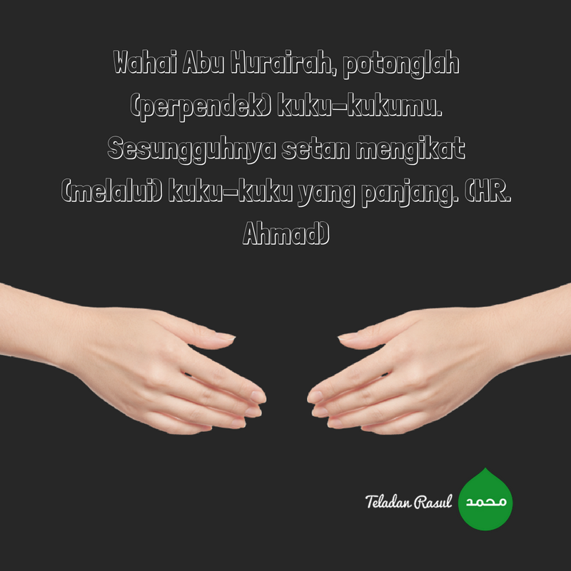 perpendeklah kukumu, sesungguhnya setan mengikat (melalui) kuku-kuku panjang (HR Ahmad) #TeladanRasul