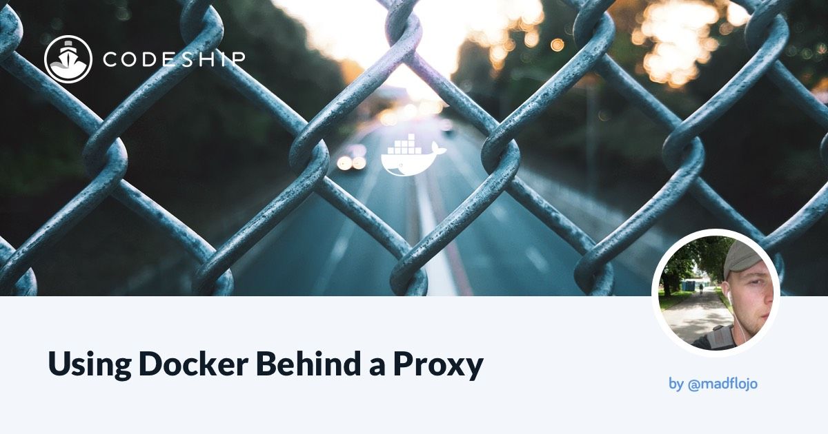 CodeShip's tweet image. &quot;Here&apos;s how to use Docker when you don&apos;t have direct internet access.&quot; via @madflojo bit.ly/2nIikRA