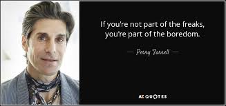 HAPPY BIRTHDAY 

Perry Farrell 