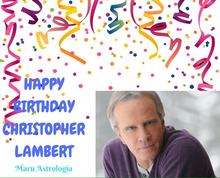 HAPPY BIRTHDAY CHRISTOPHER LAMBERT!!!!   
