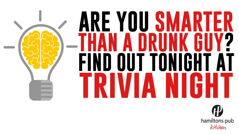 HamiltonsPub's tweet photo. Are you smarter than a drunk guy? Find out tonight at Hamilton's Trivia Night! https://t.co/kiqrdrCeET