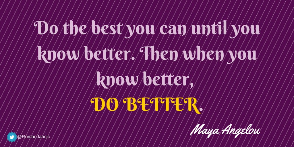 LarryTyner1's tweet photo. Do the best you can until you know better. Then when you know better, DO BETTER.
#quote
via @RomanJancic https://t.co/TBqzcenPhv