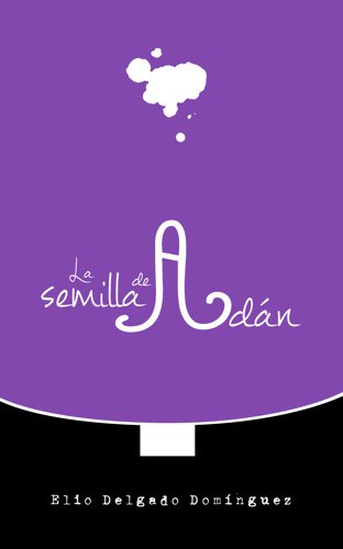 EscaparateLit's tweet photo. La semilla de Adán de Elio Delgado Domínguez (@LasemilladeAdan) https://t.co/qBNATLrsJ9 #Escaparate vía @EscaparateLit https://t.co/DH8WHI7S2g