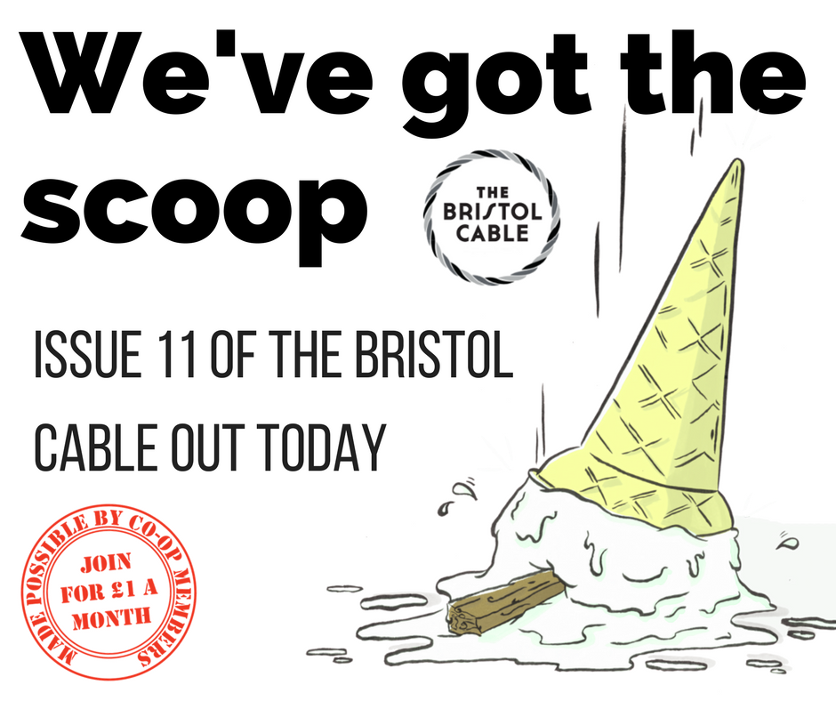 Issue 11 of your local, original, challenging media hits today! 
Investigations, voices, features... ice cream
Join: thebristolcable.org/join