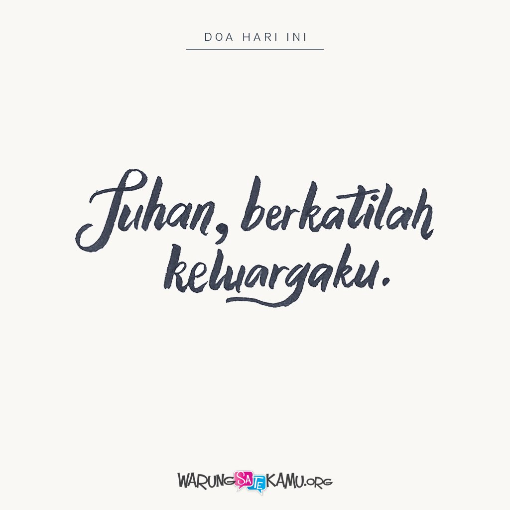 Tuhan, terima kasih utk keluarga yang Kau berikan. Dlm kecukupan maupun kekurangan, dlm suka maupun duka, aku percaya bahwa Engkau berdaulat