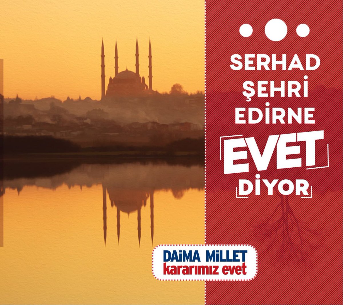 Hep birlikte Güçlü Türkiye için, Büyük hedefler için !
#EdirneEVETdiyor