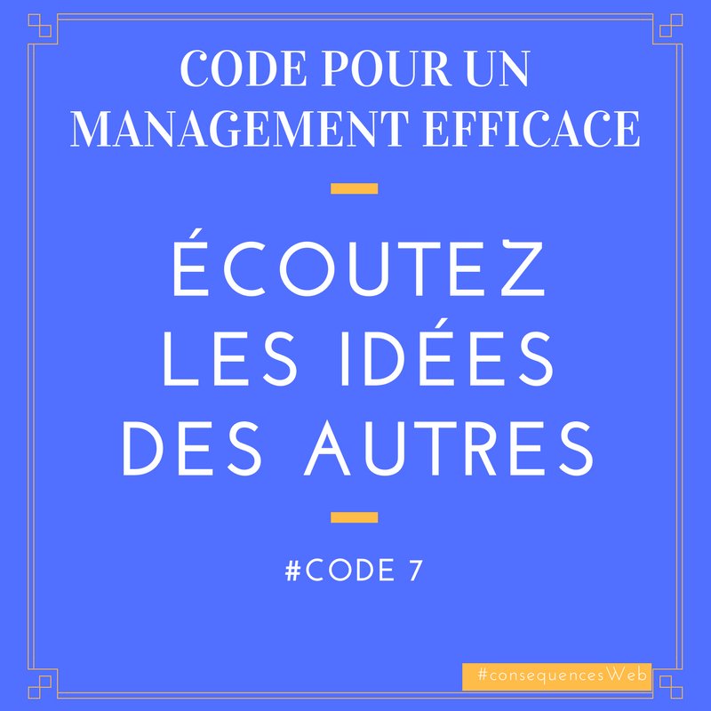 consequencesWeb's tweet photo. [CODE#7] Écoutez les #idées des autres. #PM #Agile #Management #Règle #Efficace #Team https://t.co/PKSYRCBuuh
