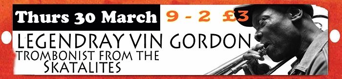 Vin Gordon at Hootananny/Brixton tonight!!!!