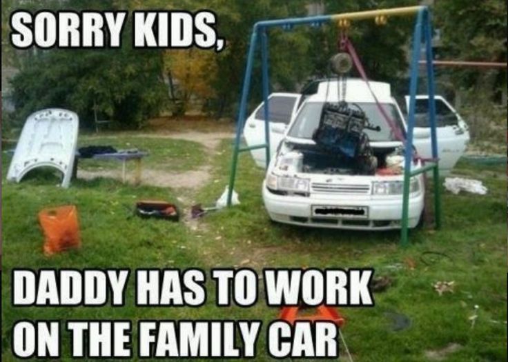 Sorry kids, daddy has to work on the car! #Car #Humor