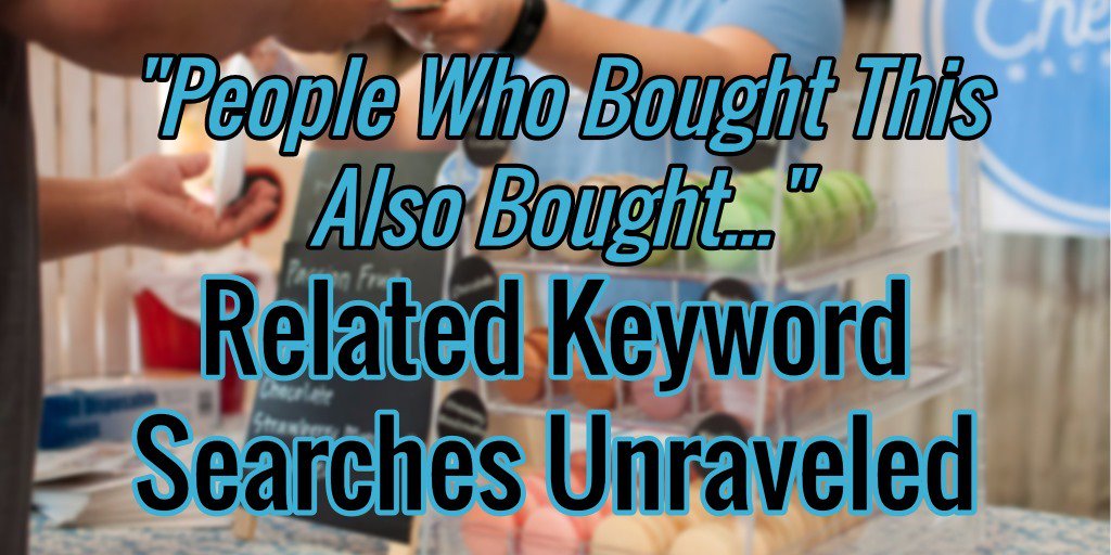 TFFulfillment's tweet photo. Related Keyword Searches Unraveled! "People also bought" By @MJanaway @senginepeople https://t.co/pn12cQoM0q https://t.co/zN2UUXNMs8