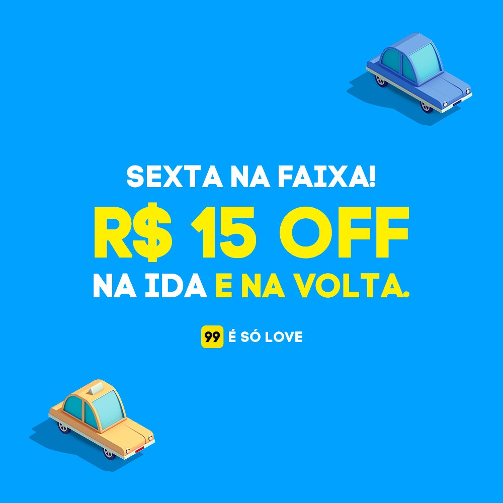 É AMANHÃ! Sexta-feira feliz com 99! Use o CUPOM 99NAFAIXA e ganhe R$15 OFF na ida e na volta!  #Vaide99