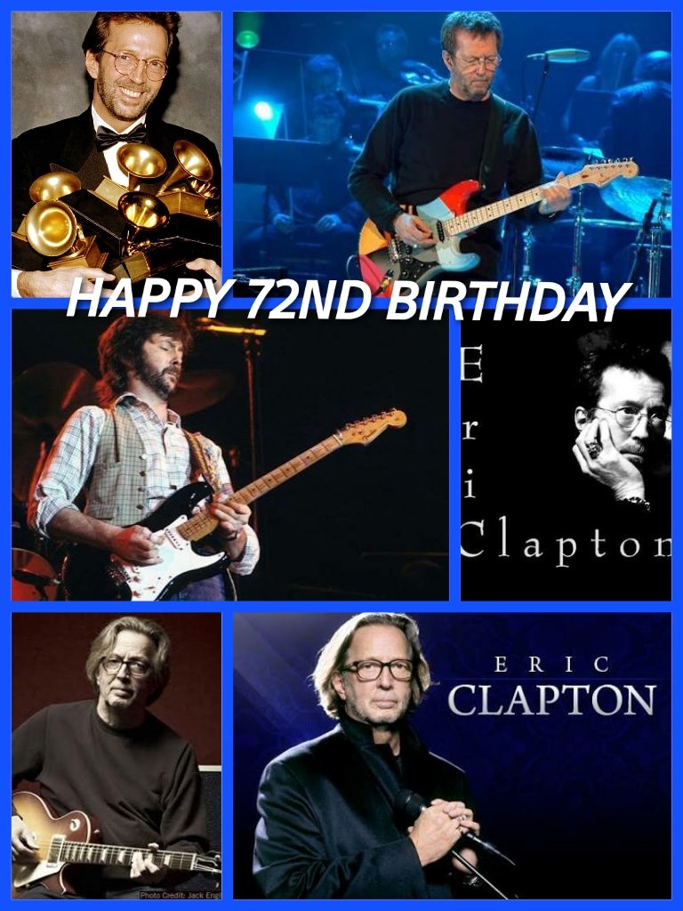 Happy 72nd Birthday Eric Clapton!!!   