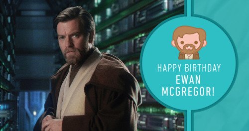 Happy Birthday, Ewan McGregor! 