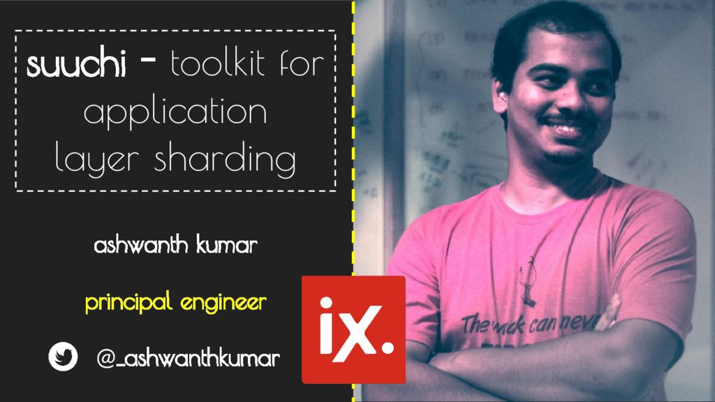 Indix's tweet photo. At it again - @_ashwanthkumar presented "Succhi - Application Layer Sharding" at the #ILUGC Dec Meetup. His slides: https://t.co/DhsyLiTOZb https://t.co/OyNIT26dH1