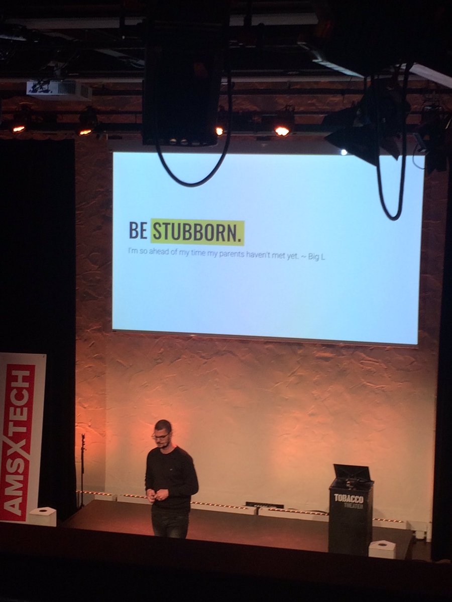 OneUrbanLove's tweet photo. "Be stubborn." 
#AMSxTech #startup #tech https://t.co/RxQUDTi5pE