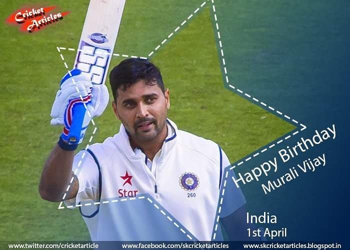 Happy Birthday to Indian Test opener Murali Vijay    