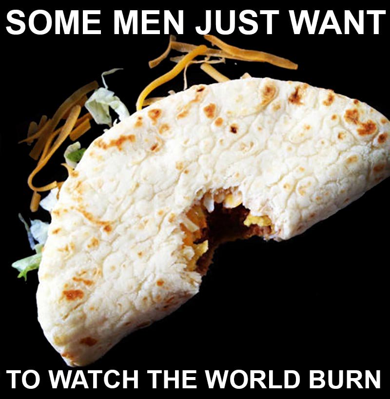 Some men just want to watch the world burn https://t.co/jFtbxprcUu