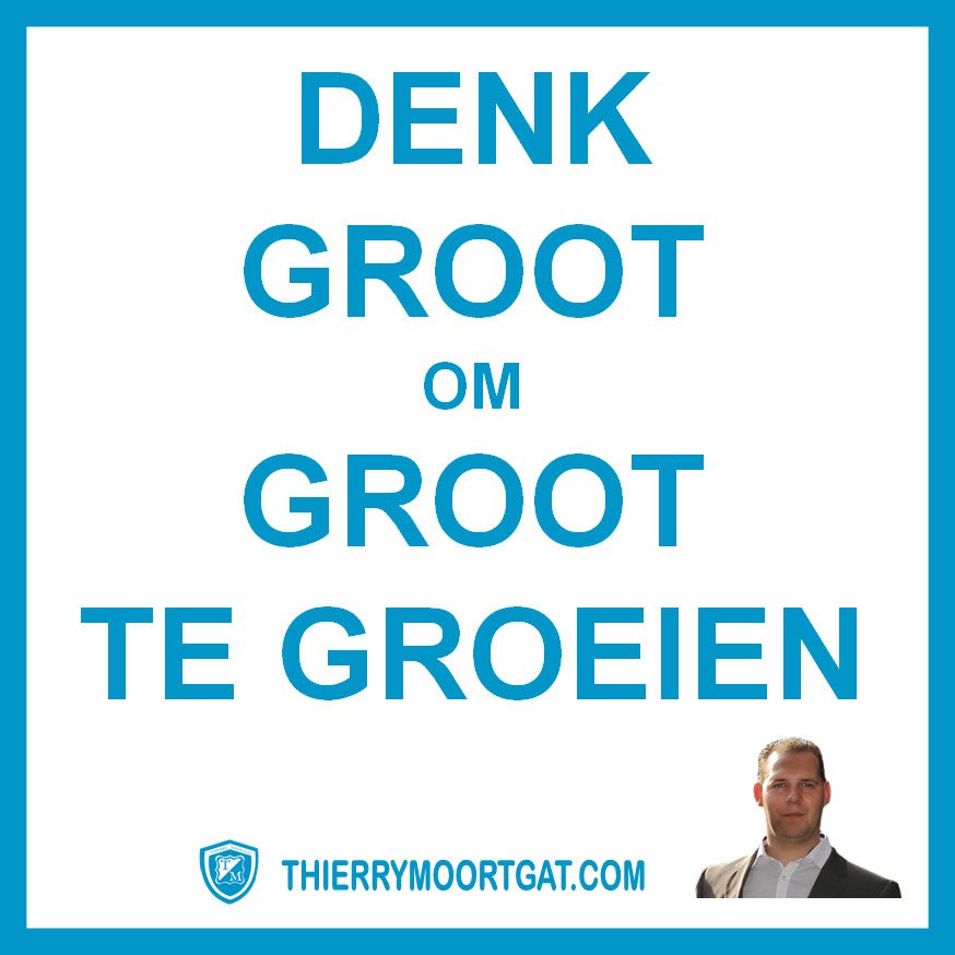 gigagadgets's tweet photo. Denk GROOT om GROOT te groeien. #motivatie #inspiratie #nlquote #thierrymoortgat https://t.co/Gf7rSH4doC