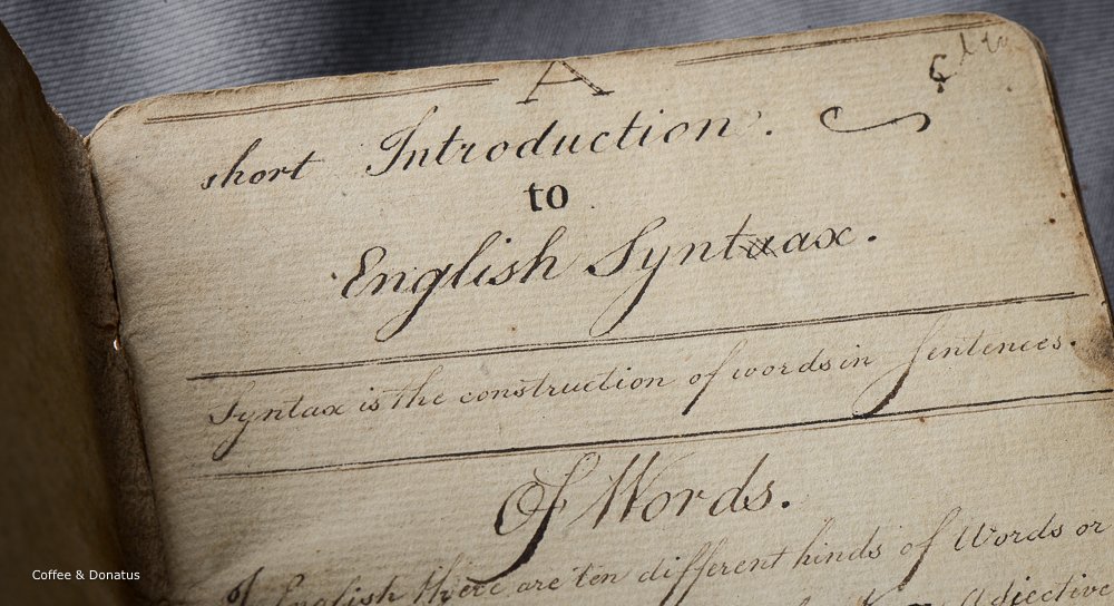 CoffeeDonatus's tweet image. Grammatical manuscript gets off to a rocky start with the misspelling of syntax (1799). @DesignMuseum #FontSunday