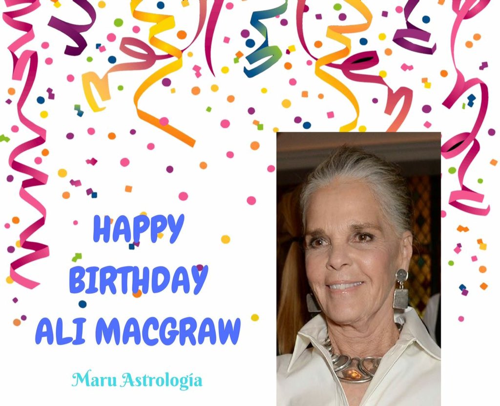 HAPPY BIRTHDAY ALI MACGRAW!!!!   