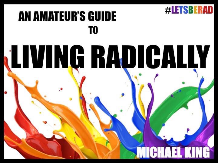 HeyMichaelKing's tweet photo. Thread: Six radical life moves for people who want to change the world. #letsberad https://t.co/LjFgLlqLDn
