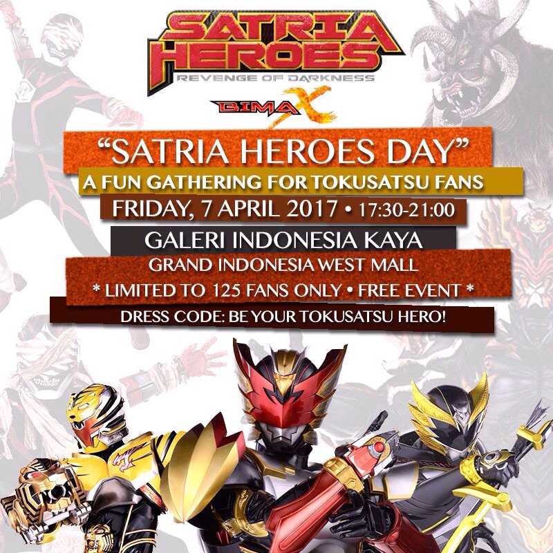 "Satria Heroes Day" - A fun gathering for Tokusatsu fans. 
Jumat, 7 April 2017 mu.... tmi.me/1fib14