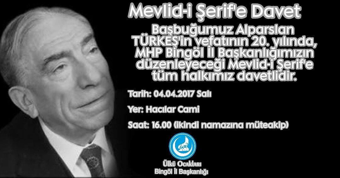 Başbuğumuz vefatının 20. yılında, MHP Bingöl İl Başkanlığımızın düzenleyeceği Mevlide tüm halkımız davetlidir.