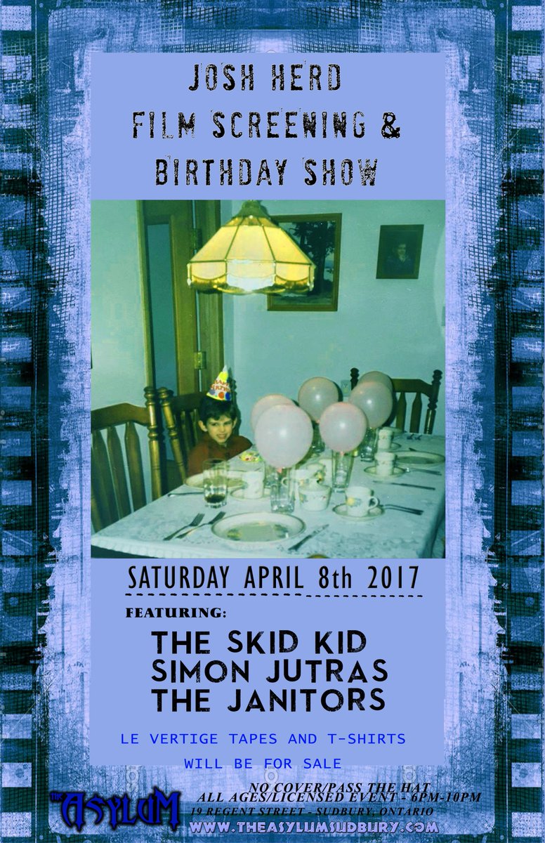 Free show and Film Screening for Josh Herd's 25th birthday gathering. Skid Kid, Simon Jutras and The Janitors to clean things up :) April 8