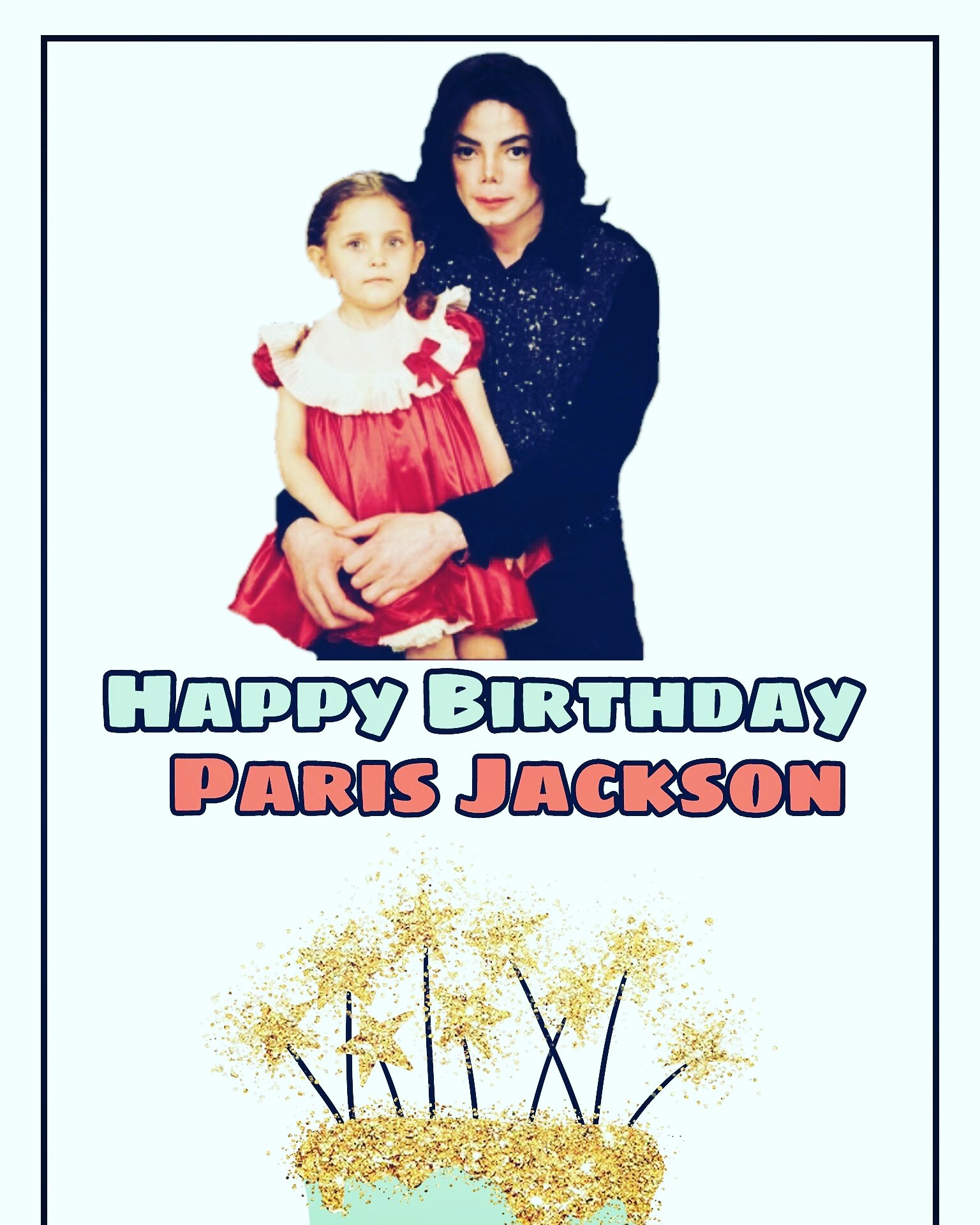 HAPPY BIRTHDAY PARIS JACKSON GOD BLESS YOU ALWAYS  