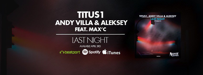 Titus1, Dj Andy Villa &amp; Aleksey Feat. Max'C - "Last Night" Is Out Now!
Stream Or Download here: fanlink.to/nc-ln