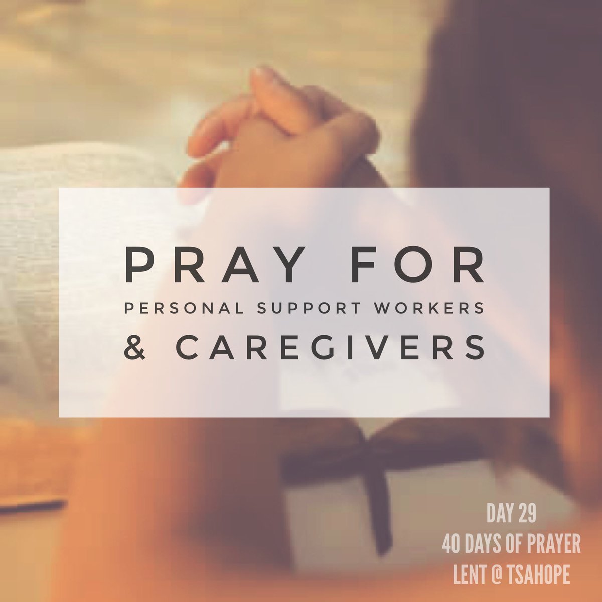 TSAHope's tweet photo. Today's #TSAHope40Days of Prayer focus is for local personal support workers and caregivers both inside and outside the home. https://t.co/LeidcuZr5w