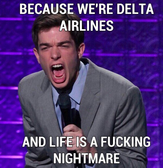 Image result for because we're delta airlines and life is a nightmare
